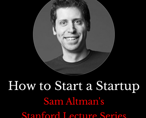 Sam Altman's Stanford Lecture Series "How to start a Startup"