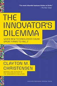 The Innovator’s Dilemma