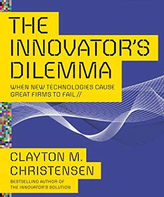 The Innovator’s Dilemma